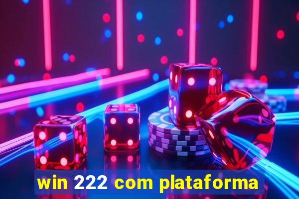 win 222 com plataforma